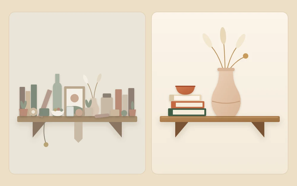 One shelf drawn twice: crammed with small unrelated objects, then calm with books, a clay vase, a bowl and empty space